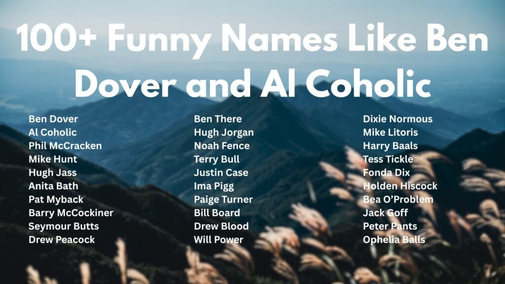 Funny Names Like Ben Dover and Al Coholic